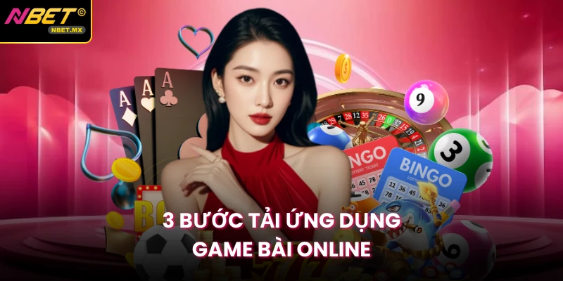 3 bước tải ứng dụng game bài online