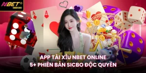 App Tài Xỉu NBET online - 5+ Phiên Bản Sicbo Độc Quyền