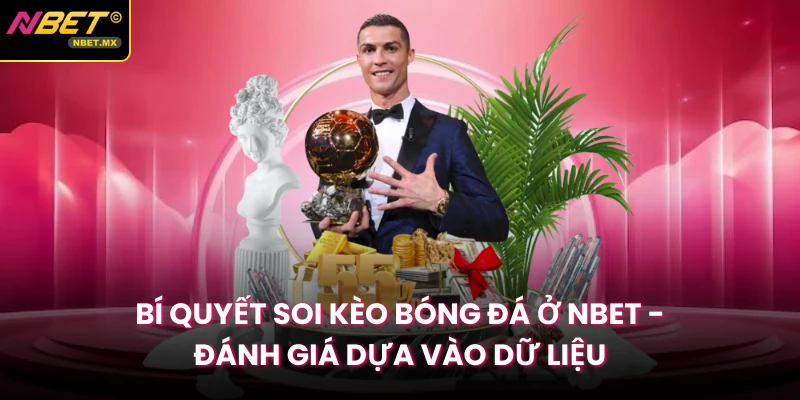 Bí Quyết Soi Kèo Bóng Đá Ở Nbet - Đánh Giá Dựa Vào Dữ Liệu