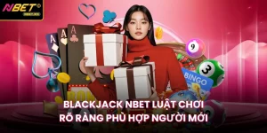 Blackjack NBET Luật Chơi Rõ Ràng Phù Hợp Người Mới