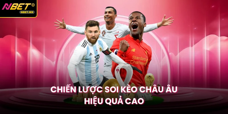 Chiến lược soi kèo châu Âu hiệu quả cao 