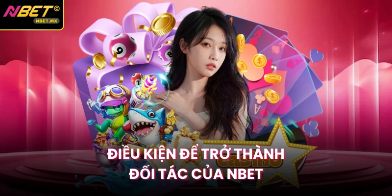 Điều kiện để trở thành đối tác của Nbet