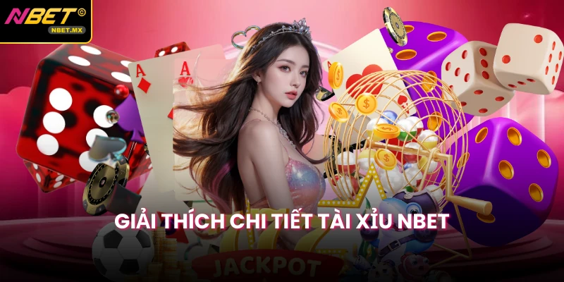 Giải thích chi tiết Tài Xỉu NBET