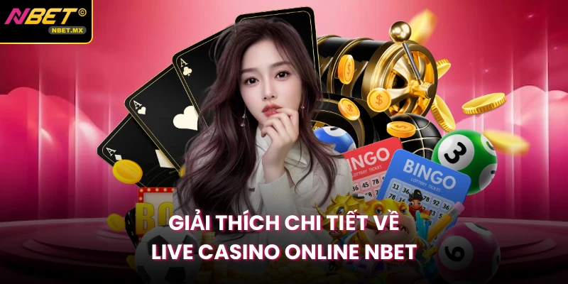 Giải thích chi tiết về live casino online NBET