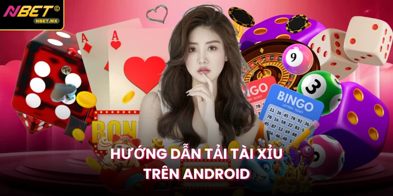 Hướng dẫn tải Tài Xỉu trên Android