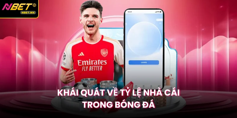 Khái quát về tỷ lệ nhà cái trong bóng đá