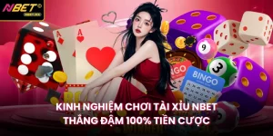 Kinh Nghiệm Chơi Tài Xỉu NBET Thắng Đậm 100% Tiền Cược