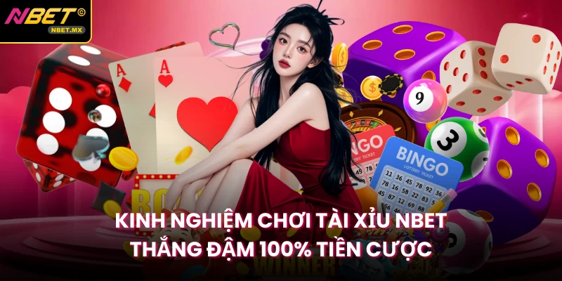 Kinh Nghiệm Chơi Tài Xỉu NBET Thắng Đậm 100% Tiền Cược
