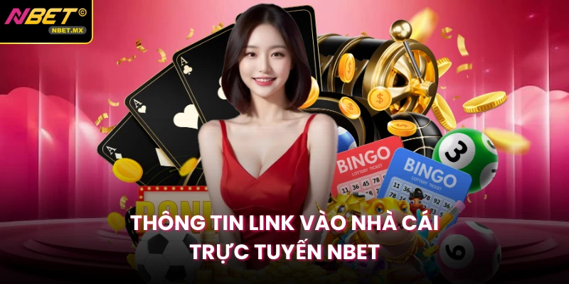 Thông tin link vào nhà cái trực tuyến NBET
