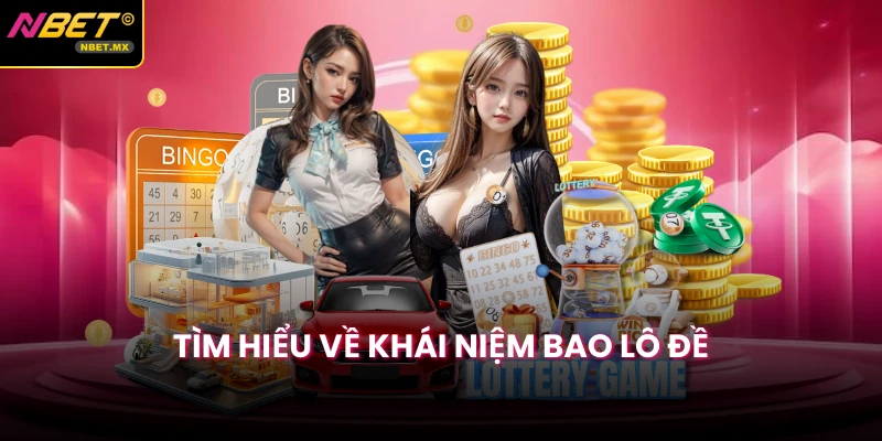 Tìm hiểu về khái niệm bao lô đề