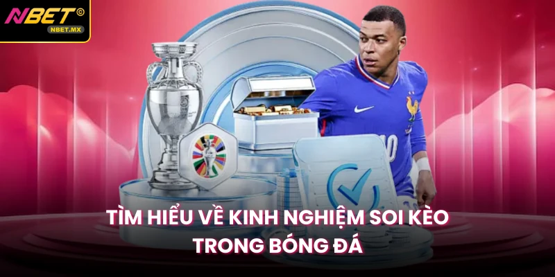Tìm hiểu về kinh nghiệm soi kèo trong bóng đá