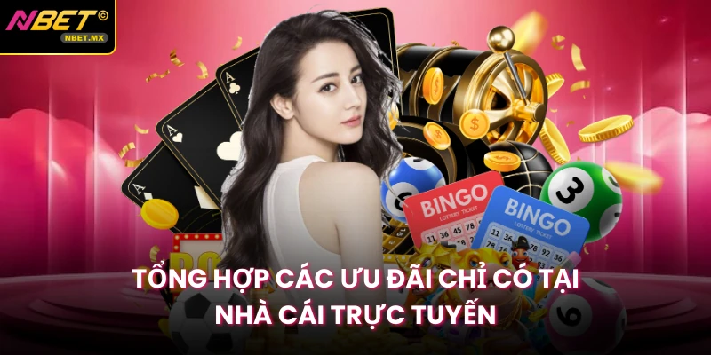 Tổng hợp các ưu đãi chỉ có tại nhà cái trực tuyến