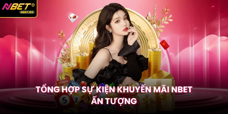 Tổng hợp sự kiện khuyến mãi Nbet ấn tượng